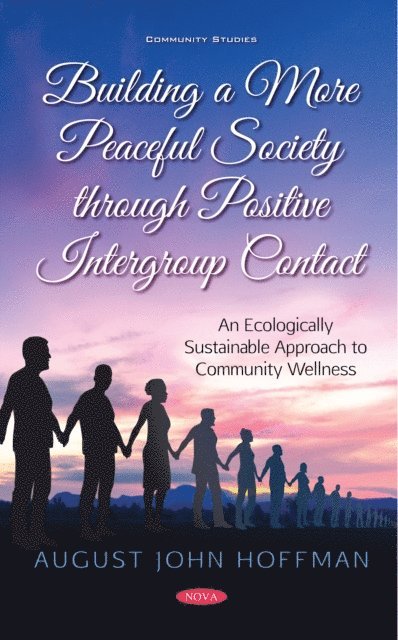 August John Hoffman - Building a More Peaceful Society through Positive Intergroup Contact: An Ecologically Sustainable Approach to Community Wellness, E-bok