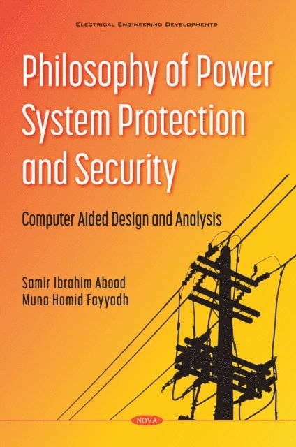Samir Ibrahim Abood - Philosophy of Power System Protection and Security Computer Aided Design and Analysis, E-bok