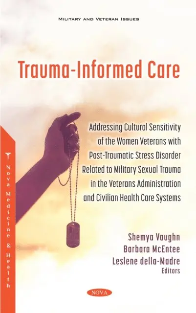 Shemya Vaughn - Trauma-Informed Care: Addressing Cultural Sensitivity of the Women Veterans with Post-traumatic Stress Disorder Related to Military Sexual Trauma in the Veterans Administration and Civilian Health Care Systems, E-bok. Tillgänglighet: Lägg i varukorg