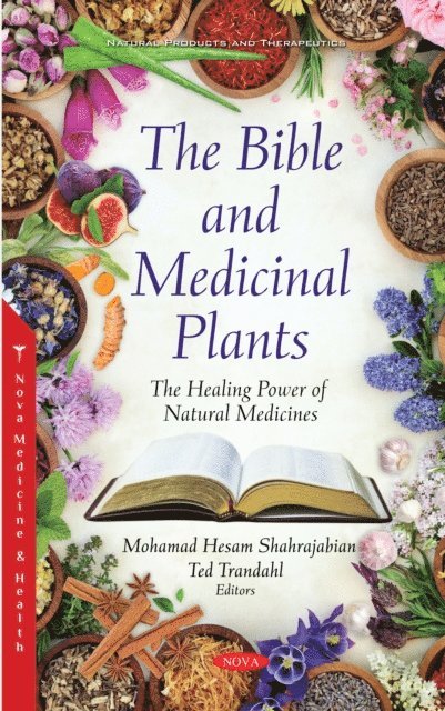 Mohamad Hesam Shahrajabian - Bible and Medicinal Plants: The Healing Power of Natural Medicines, E-bok