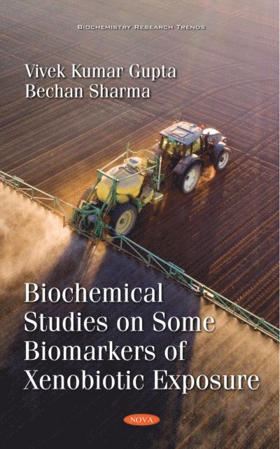 Vivek Kumar Gupta - Biochemical Studies on Some Biomarkers of Xenobiotic Exposure, E-bok