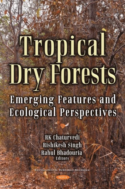 RK Chaturvedi - Tropical Dry Deciduous Forests: Emerging Features and Ecological Perspectives, E-bok