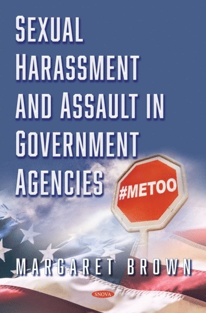 Margaret Brown - Sexual Harassment and Assault in Government Agencies, E-bok