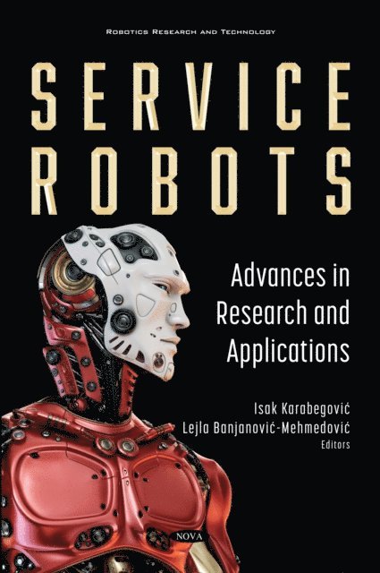 Isak . Karabegovic - Service Robots: Advances in Research and Applications, E-bok