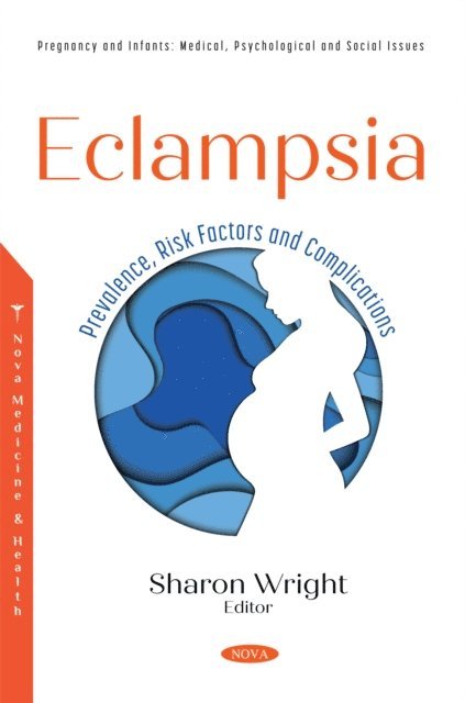 Sharon Wright - Eclampsia: Prevalence, Risk Factors and Complications, E-bok