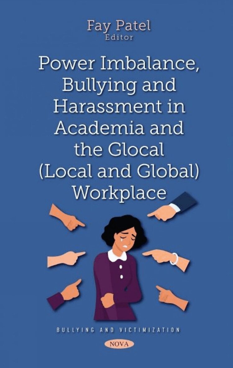Fay Patel - Power Imbalance, Bullying and Harassment in Academia and the Glocal (Local and Global) Workplace, Inbunden
