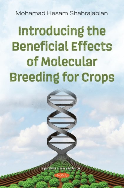 Mohamad Hesam Shahrajabian - Introducing the Beneficial Effects of Molecular Breeding for Crops, E-bok