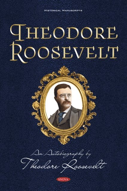 Philipp Weiss - Theodore Roosevelt: An Autobiography by Theodore Roosevelt, E-bok