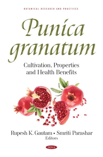 Rupesh K. Gautam - Punica granatum: Cultivation, Properties and Health Benefits, E-bok