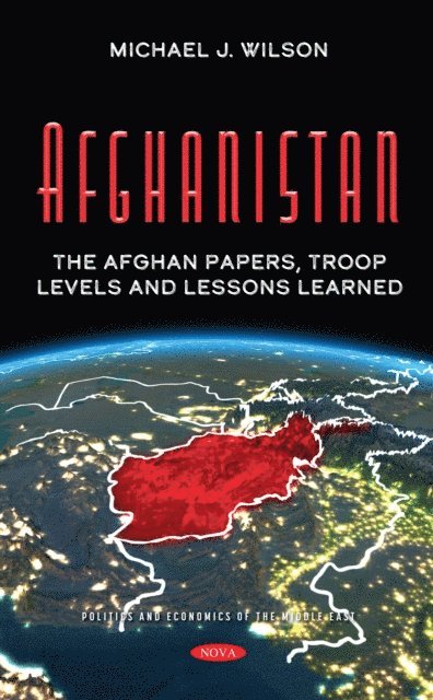 Michael J. Wilson - Afghanistan: The Afghan Papers, Troop Levels and Lessons Learned, E-bok