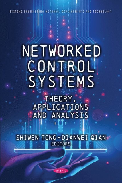 Shiwen Tong - Networked Control Systems: Theory, Applications and Analysis, E-bok