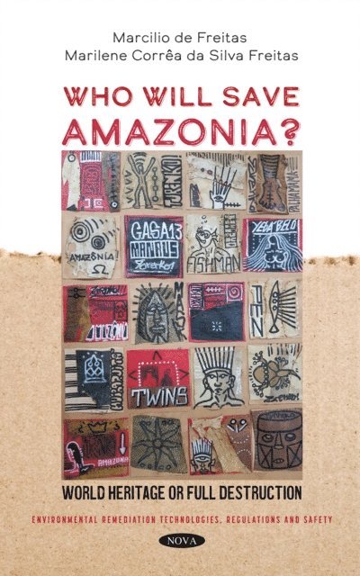 Marcilio de Freitas - Who Will Save Amazonia? World Heritage or Full Destruction, E-bok