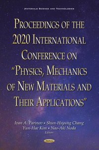Proceedings of the 2020 International Conference on &quote;Physics, Mechanics of New Materials and Their Applications&quote;
