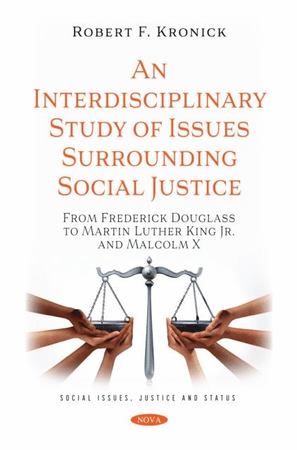 Robert F. Kronick - Interdisciplinary Study of Issues Surrounding Social Justice: From Frederick Douglass to Martin Luther King Jr. and Malcolm X, E-bok