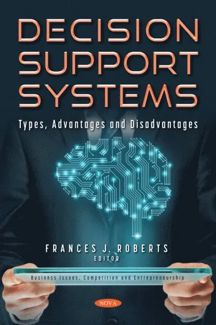 Frances J. Roberts - Decision Support Systems: Types, Advantages and Disadvantages, E-bok. Tillgänglighet: Lägg i varukorg