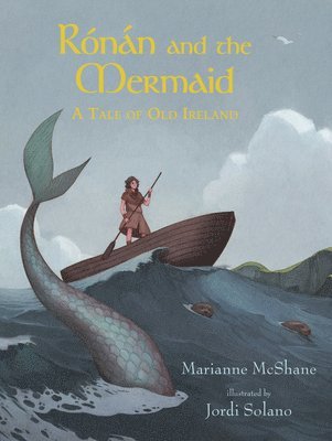 Marianne McShane - Rónán and the Mermaid: A Tale of Old Ireland, Inbunden