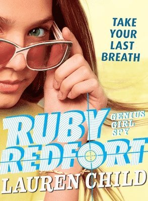 Lauren Child - Ruby Redfort Take Your Last Breath, Häftad