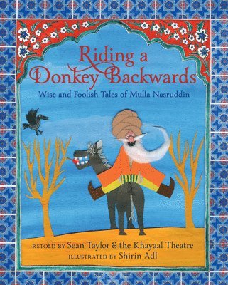 Sean Taylor, Khayaal Theatre Company - Riding a Donkey Backwards: Wise and Foolish Tales of Mulla Nasruddin, Inbunden