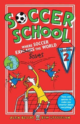 Alex Bellos, Ben Lyttleton - Soccer School Season 2: Where Soccer Explains (Saves) the World, Häftad