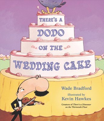 Wade Bradford - There's a Dodo on the Wedding Cake, Inbunden