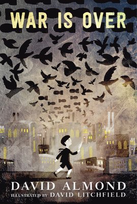 David Almond - War Is Over, Inbunden
