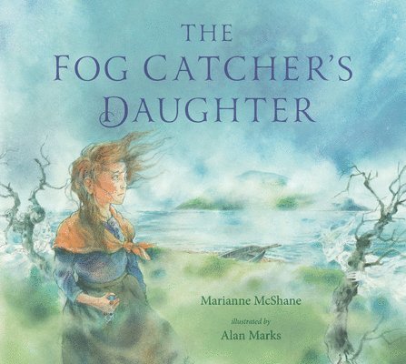 Marianne McShane - The Fog Catcher's Daughter, Inbunden