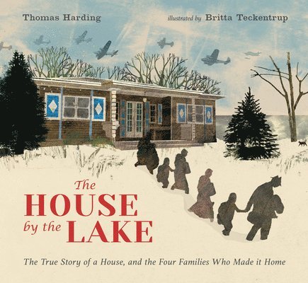 Thomas Harding - The House by the Lake: The True Story of a House, Its History, and the Four Families Who Made It Home, Inbunden