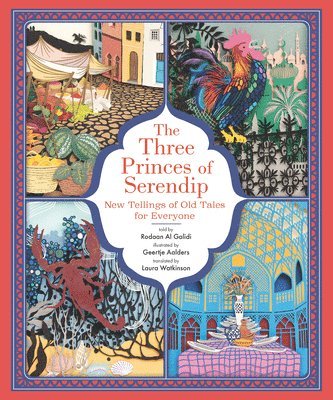 Rodaan Al Galidi - The Three Princes of Serendip: New Tellings of Old Tales for Everyone, Inbunden