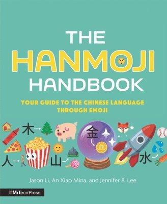 Jason Li, An Xiao Mina - The Hanmoji Handbook: Your Guide to the Chinese Language Through Emoji, Inbunden