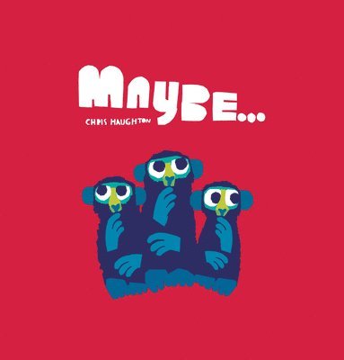 Chris Haughton - Maybe..., Inbunden