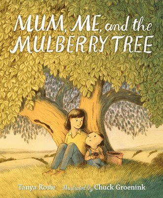 Tanya Rosie - Mum, Me, and the Mulberry Tree, Inbunden