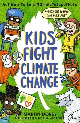 Martin Dorey - Kids Fight Climate Change: ACT Now to Be a #2minutesuperhero, Inbunden