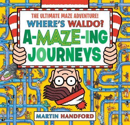Martin Handford - Where's Waldo? Amazing Journeys: The Ultimate Maze Adventure!: (A Maze Puzzle Activity Book with 100+ Hidden Objects to Search and Find - A Perfect Gi, Inbunden
