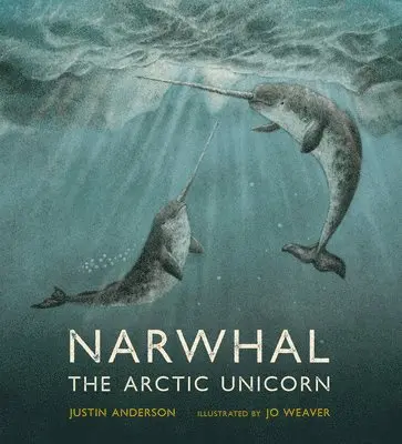 Justin Anderson - Narwhal: The Arctic Unicorn, Inbunden. Tillgänglighet: Tillfälligt slut