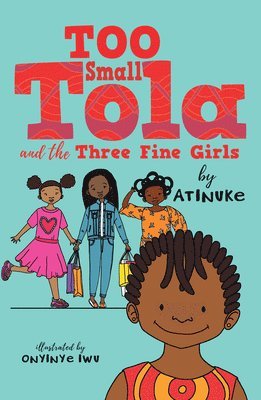 Atinuke - Too Small Tola and the Three Fine Girls, Inbunden. Tillgänglighet: Tillfälligt slut