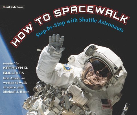 Kathryn Sullivan, Michael J. Rosen - How to Spacewalk: Step-By-Step with Shuttle Astronauts, Inbunden. Tillgänglighet: Tillfälligt slut