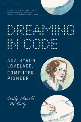 Emily Arnold McCully - Dreaming in Code: ADA Byron Lovelace, Computer Pioneer, Häftad. Tillgänglighet: Tillfälligt slut