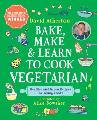 David Atherton - Bake, Make, and Learn to Cook Vegetarian: Healthy and Green Recipes for Young Cooks, Inbunden. Tillgänglighet: Tillfälligt slut