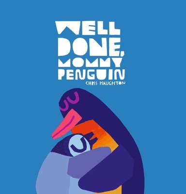 Chris Haughton - Well Done, Mommy Penguin, Inbunden