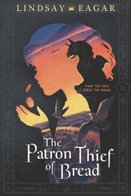 Lindsay Eagar - The Patron Thief of Bread, Häftad