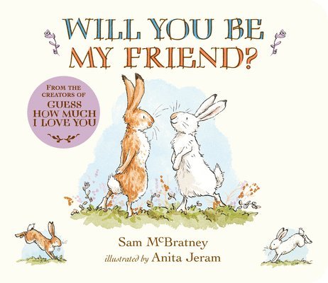 Sam McBratney - Will You Be My Friend?: (Discover Little Nutbrown Hare's New Friendship in This Follow-Up to 'Guess How Much I Love You' - For Toddlers & Preschoolers, Kartonnage. Tillgänglighet: Lägg i varukorg