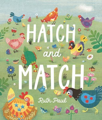 Ruth Paul - Hatch and Match: A Springtime Seek-And-Find Book, Inbunden