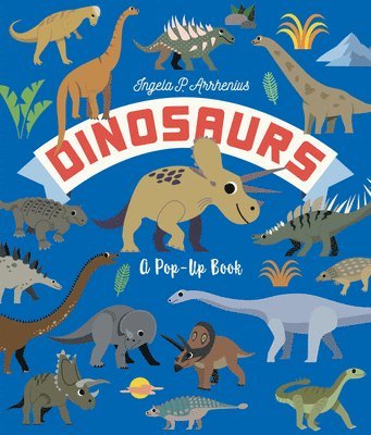 Ingela P. Arrhenius - Dinosaurs: A Pop-Up Book, Inbunden