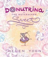 Helen Yoon - Donutrina in The Nutcracker Sweet, Häftad. Tillgänglighet: Lägg i varukorg