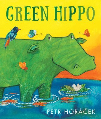 Petr Horácek - Green Hippo, Inbunden