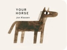 Jon Klassen - Your Horse, Kartonnage