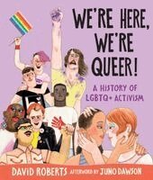 David Roberts - We're Here, We're Queer!: A History of LGBTQ+ Activism, Inbunden