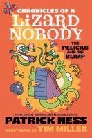 Patrick Ness - Chronicles of a Lizard Nobody: The Pelican and His Blimp, Inbunden
