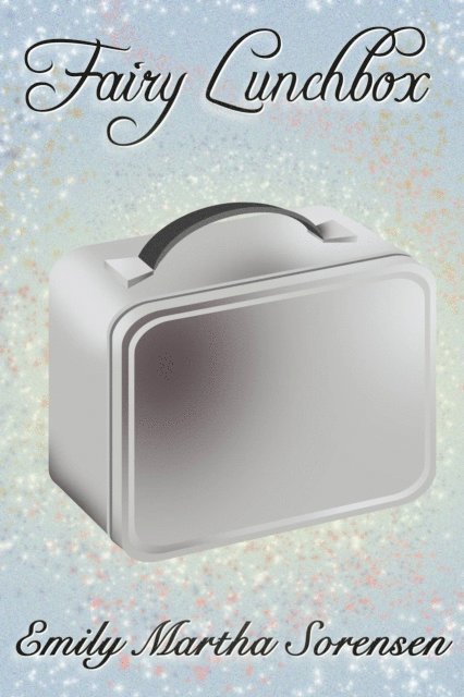 Emily Martha Sorensen - Fairy Lunchbox, E-bok