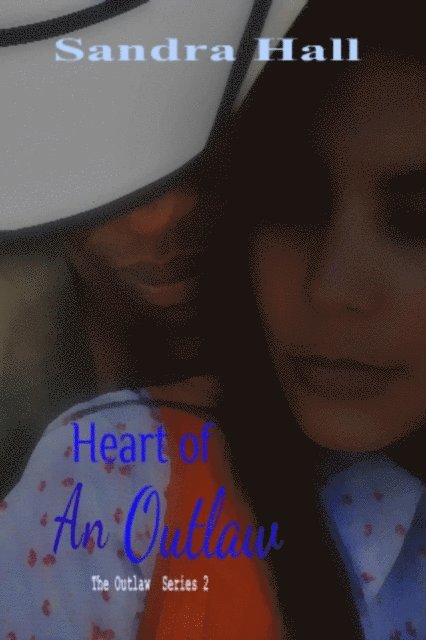 Sandra Hall - Heart Of An Outlaw, E-bok